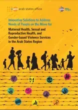 Innovative Solutions to Address Needs of People on the Move for Maternal Health, Sexual and Reproductive Health, and Gender-based Violence Services in the Arab States Region