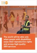 The world will be able only when people with disabilities enjoy their reproductive rights and access high-quality SRH services.